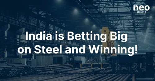 India is Betting Big on Steel and Winning!